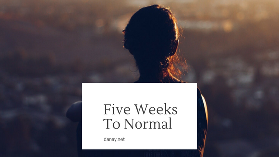 Five Week s To Normal