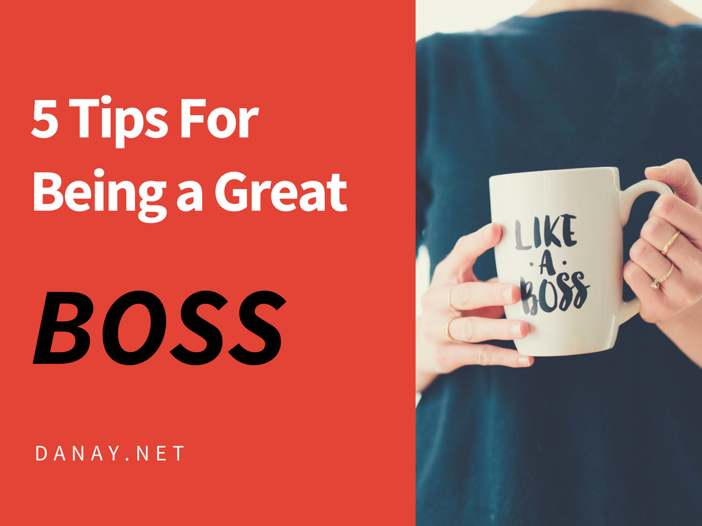 5 Tips For Being A Great Boss - Danay - Latina Entrepreneur - Community ...