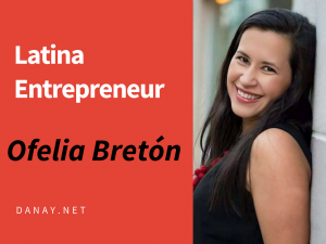 Latina Entrepreneur Ofelia Breton