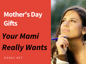 Mother's Day Gifts Your Mami Really Wants